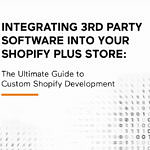 INTEGRATING 3RD PARTY SOFTWARE ON SHOPIFY PLUS