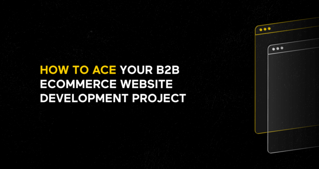 How To Ace Your B2B ECommerce Website Development Project - Spiral ...