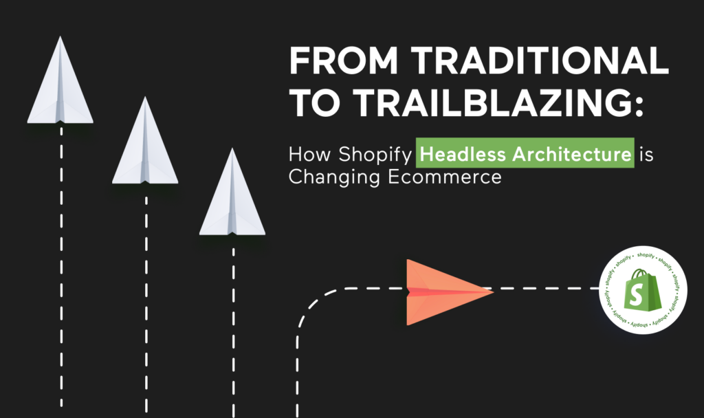 How Shopify Headless Architecture Is Changing Ecommerce