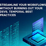 How to streamline your workflows