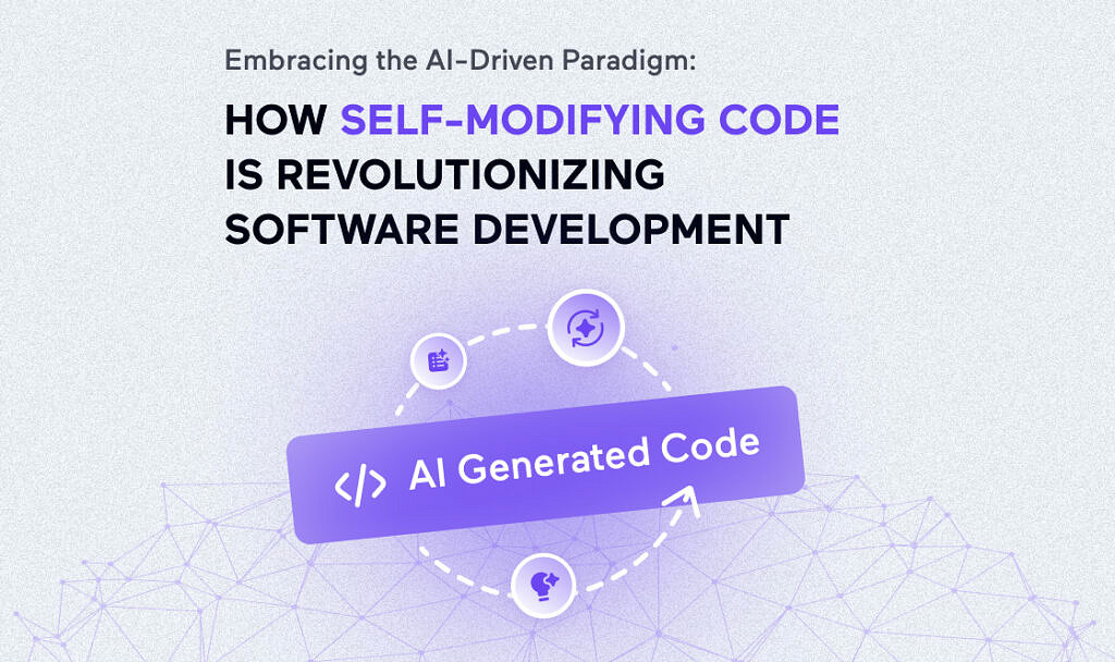 How self-modifying code is revolutionizing software development