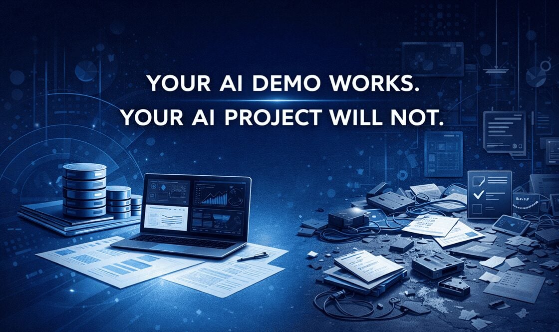 YOUR AI DEMO WORKS. YOUR AI PROJECT WILL NOT.